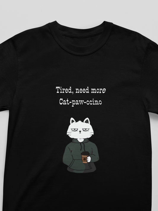 Tired, Need More Cat-paw-ccino Men's/Unisex T-Shirt