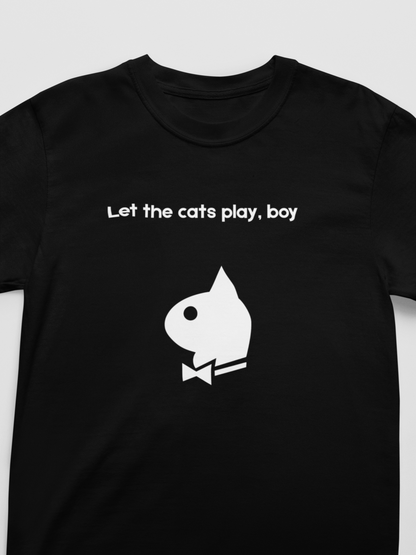 Black t-shirt with white graphic and text 'Let the cats play, boy' on a light gray background